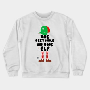 The Best Hole In One Elf Golfing Elf Crewneck Sweatshirt